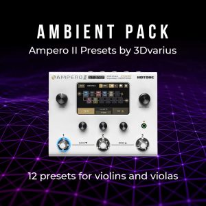 Ambient presets collection for Ampero II for violins